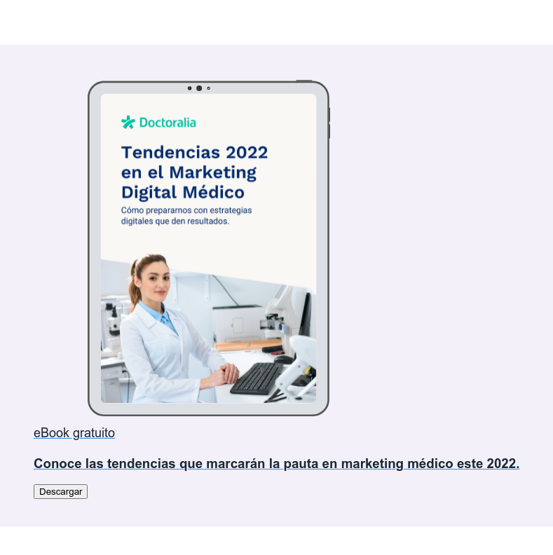 eBook gratuito  Conoce las tendencias que marcarán la pauta en marketing médico este 2022. Descargar